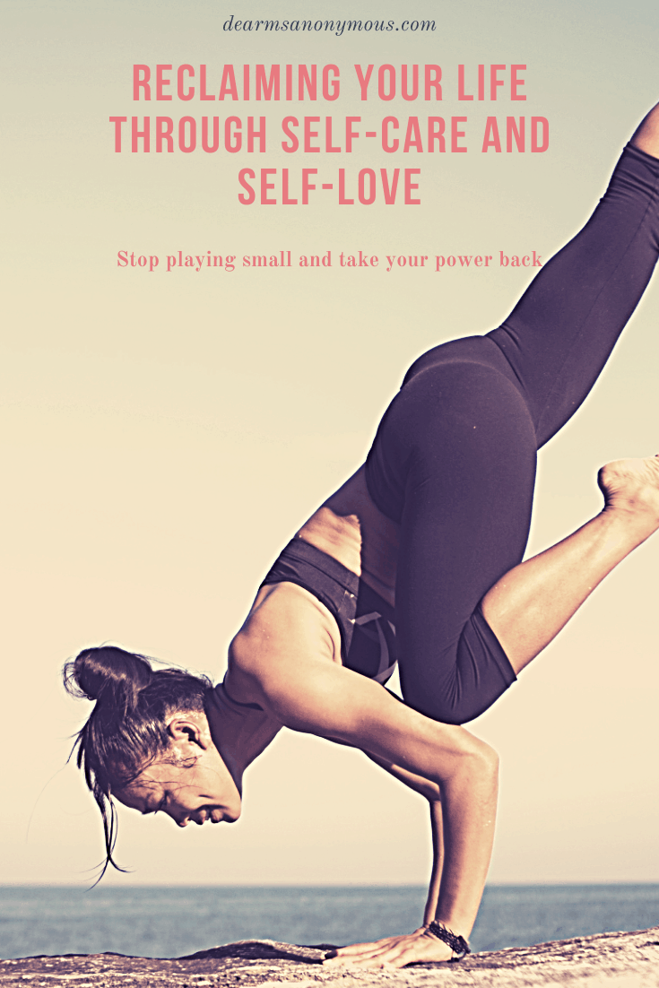 Reclaiming Your Life Through Self Care And Self Love Dear Ms Anonymous
