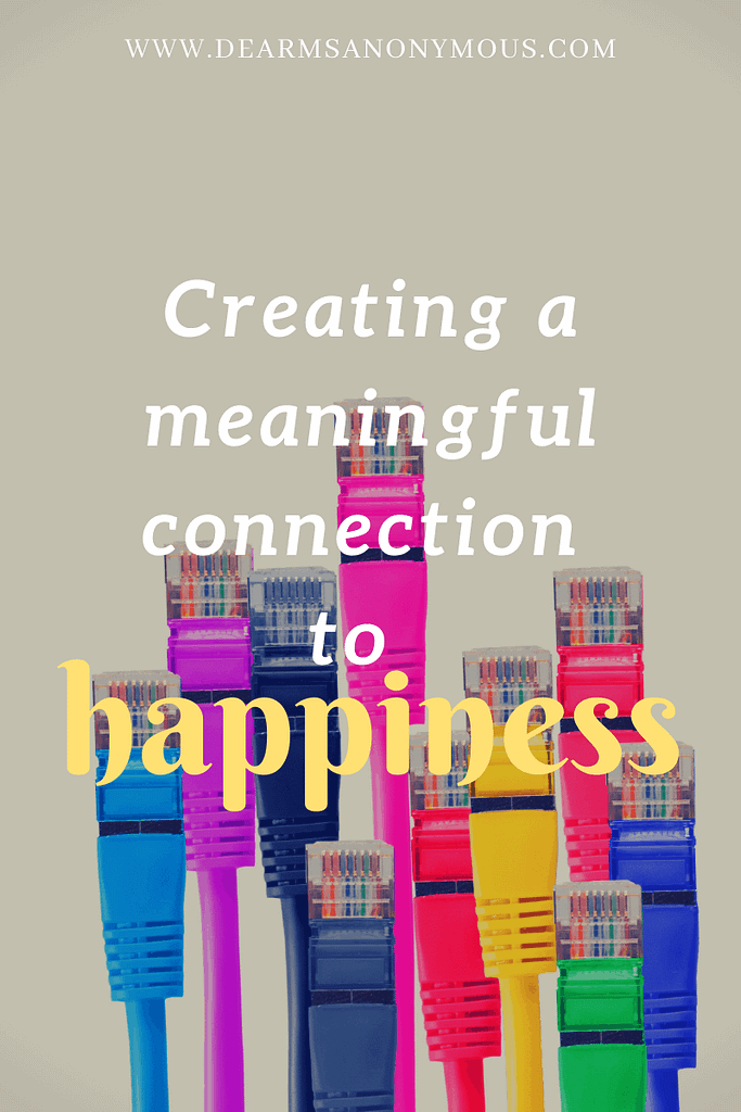 Creating a meaningful connection to happiness