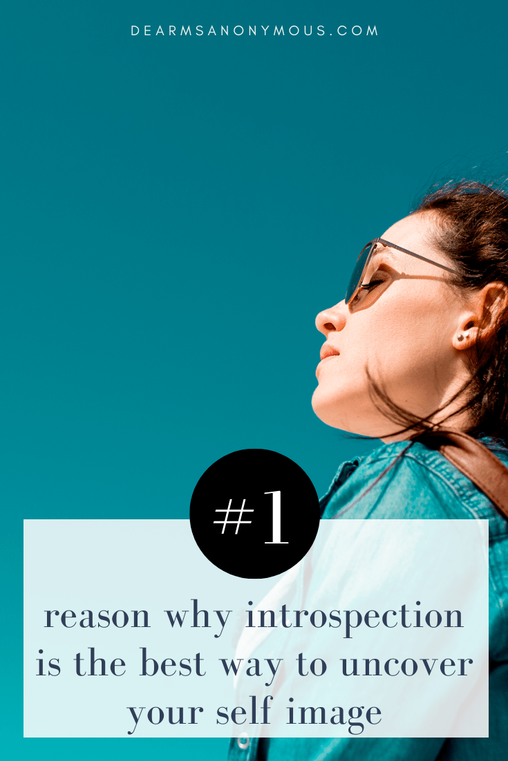 #1 Reason why introspection is the best way to uncover your self image