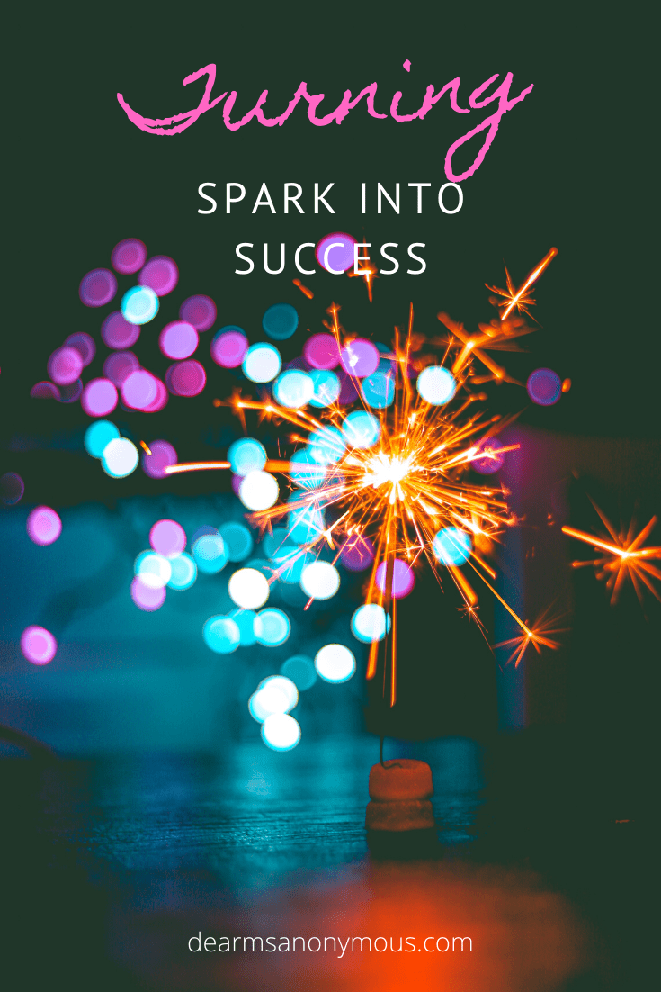 Our spark makes us unique, and we should use it to get to the success we dream.