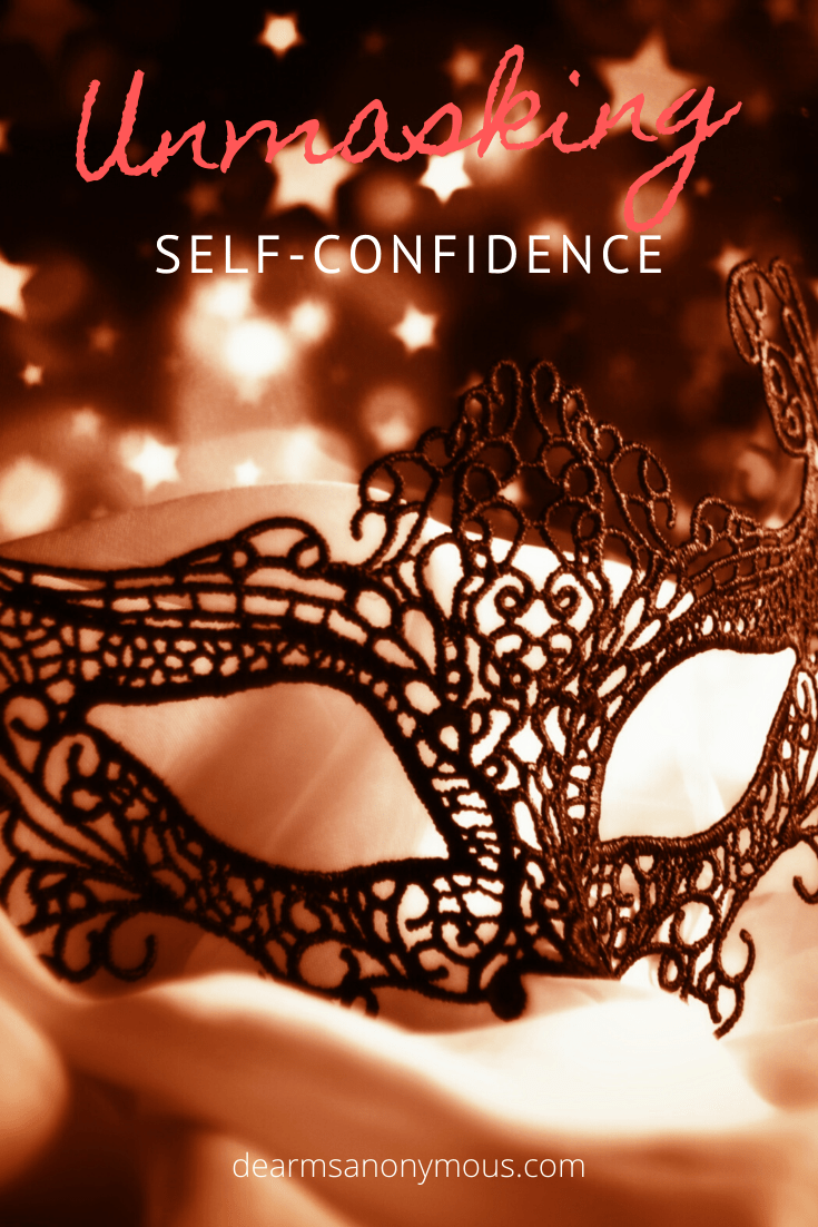 We put on a mask that prevents our self-confidence from being developed.