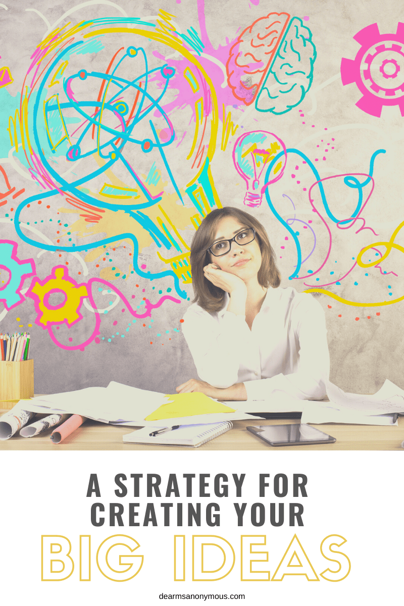 Learn a strategy for creating your big ideas